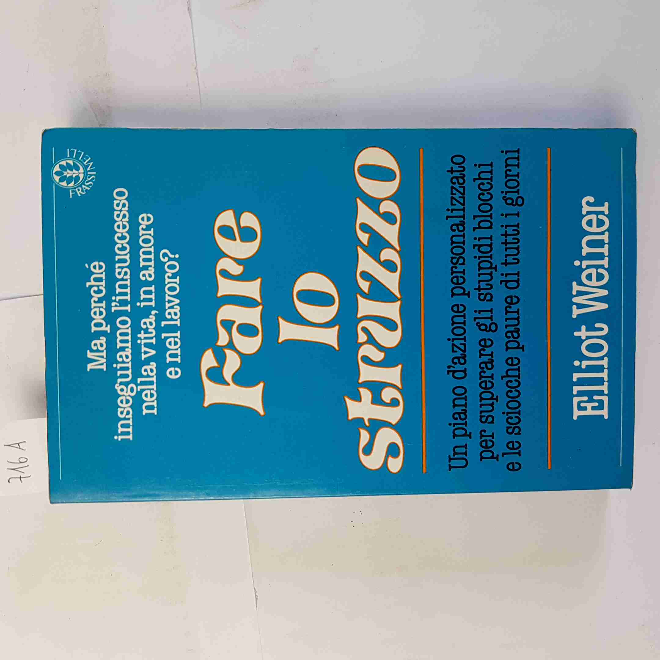 FARE LO STRUZZO superare i blocchi e le paure ELLIOT WEINER 1986 FRASSINELLI