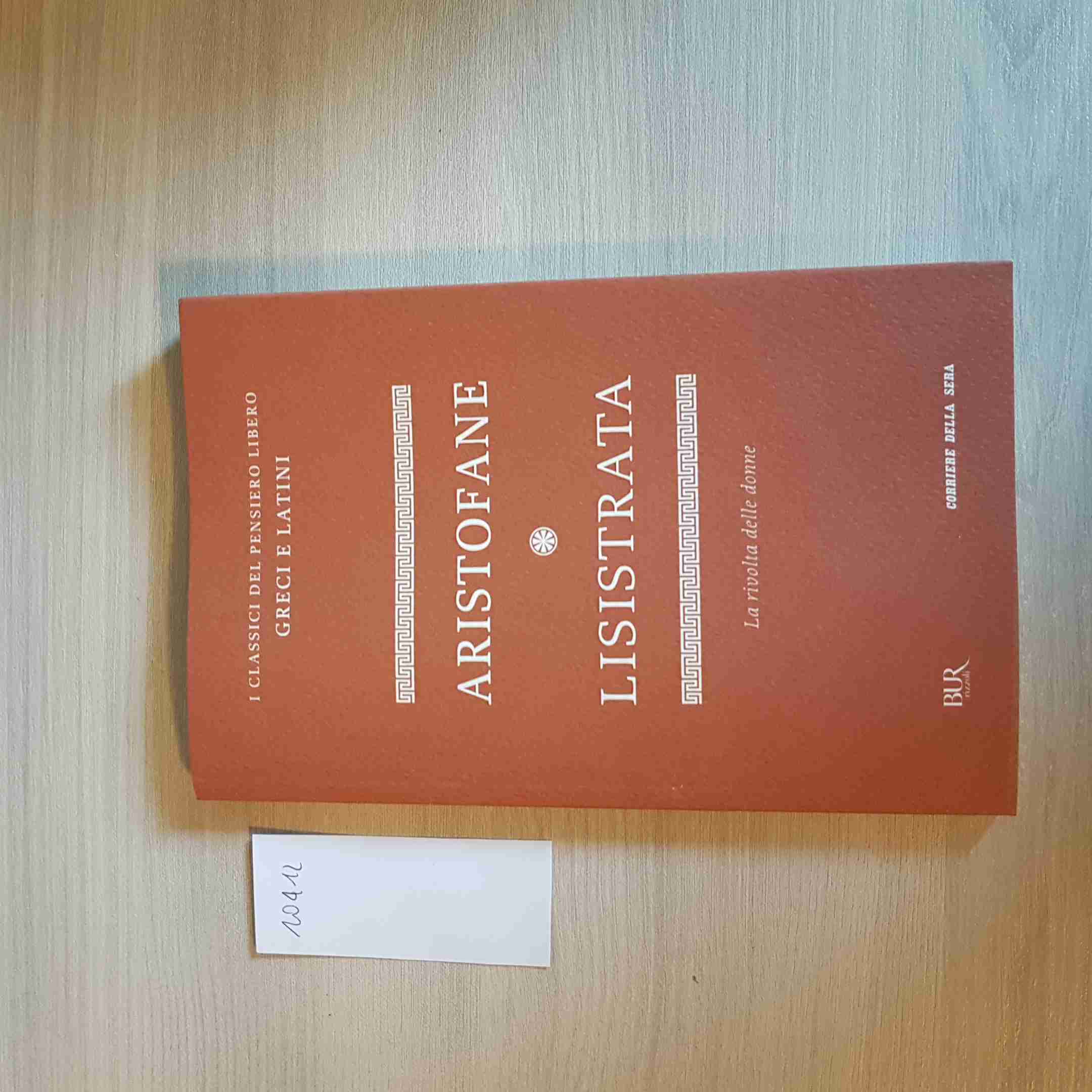 LISISTRATA la rivolta delle donne - ARISTOFANE - BUR, CORRIERE DELLA SERA - 2012