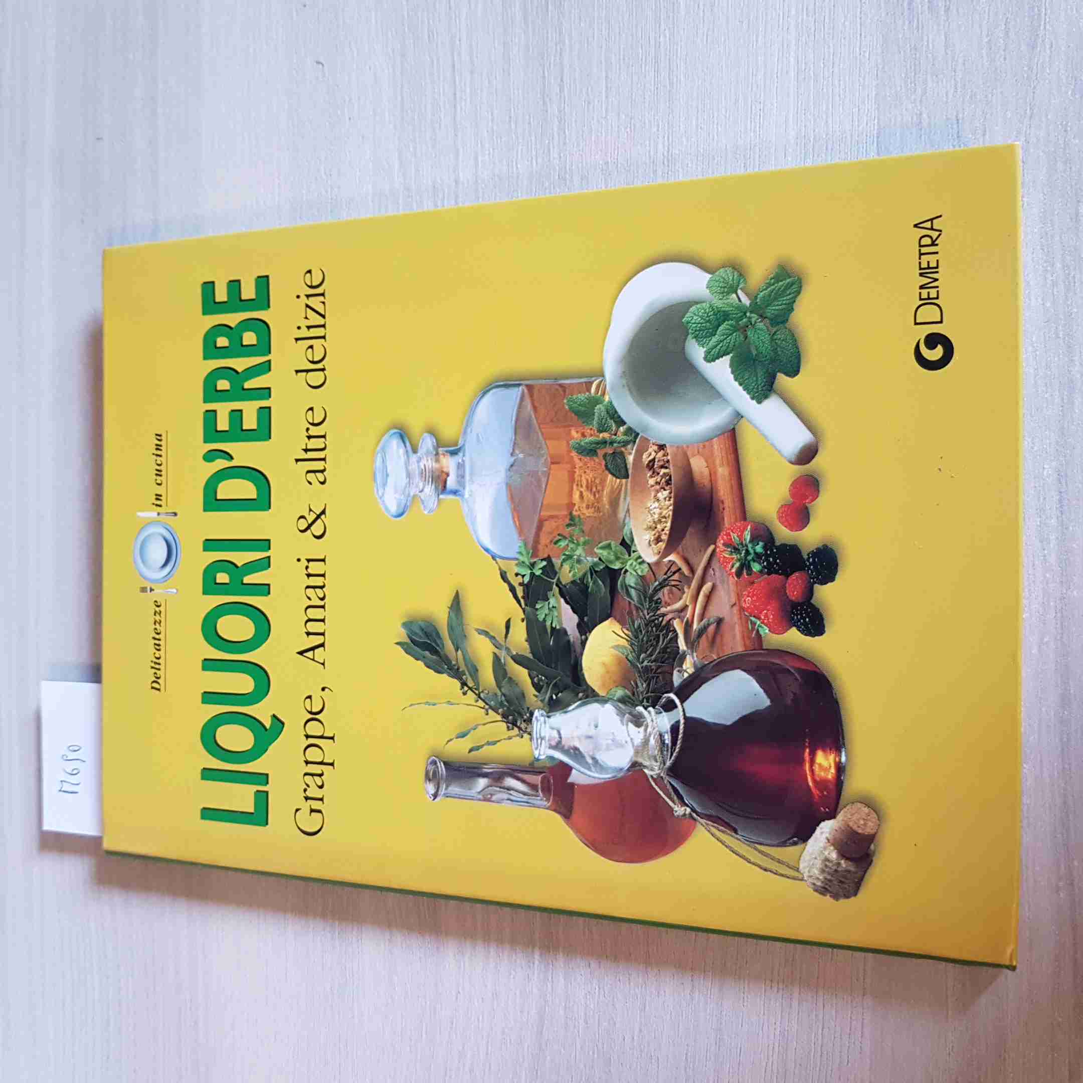 LIQUORI D\'ERBE GRAPPE, AMARI & ALTRE DELIZIE - DEMETRA - 2007