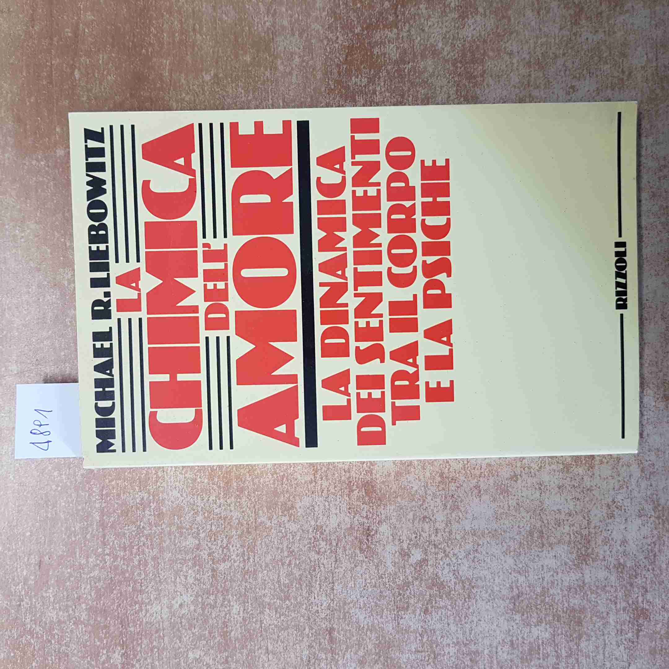 LA CHIMICA DELL\'AMORE LA DINAMICA DEI SENTIMENTI TRA IL CORPO E LA PSICHE 1983
