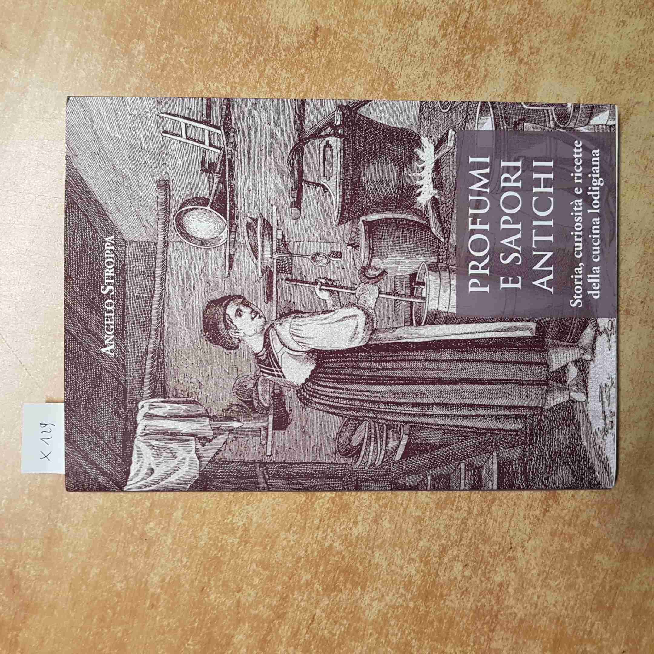 ANGELO STROPPA - PROFUMI E SAPORI ANTICHI storia cucina lodigiana LODI 2014 PMP
