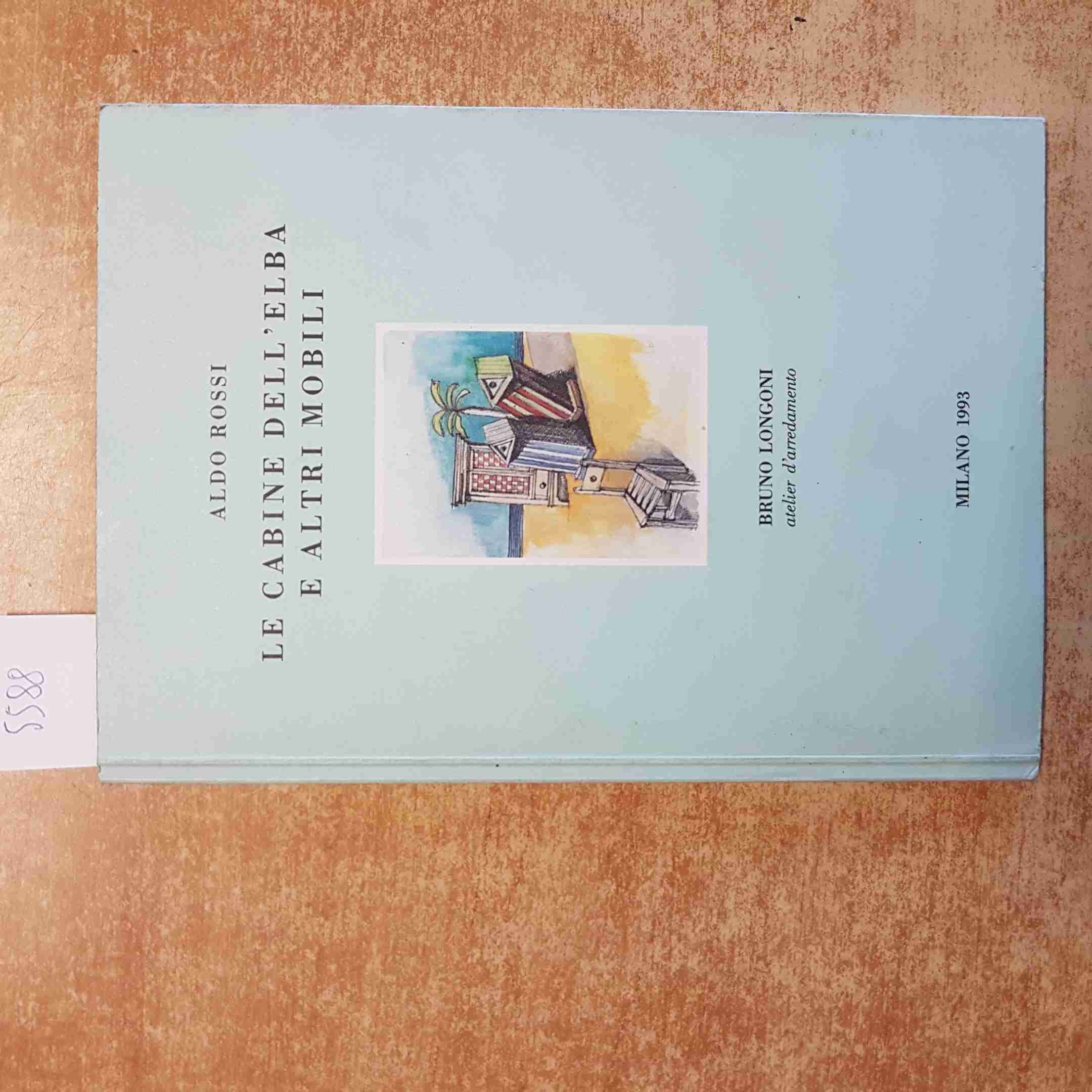 ALDO ROSSI - LE CABINE DELL\'ELBA E ALTRI MOBILI - BRUNO LONGONI 1993 CANTU\'