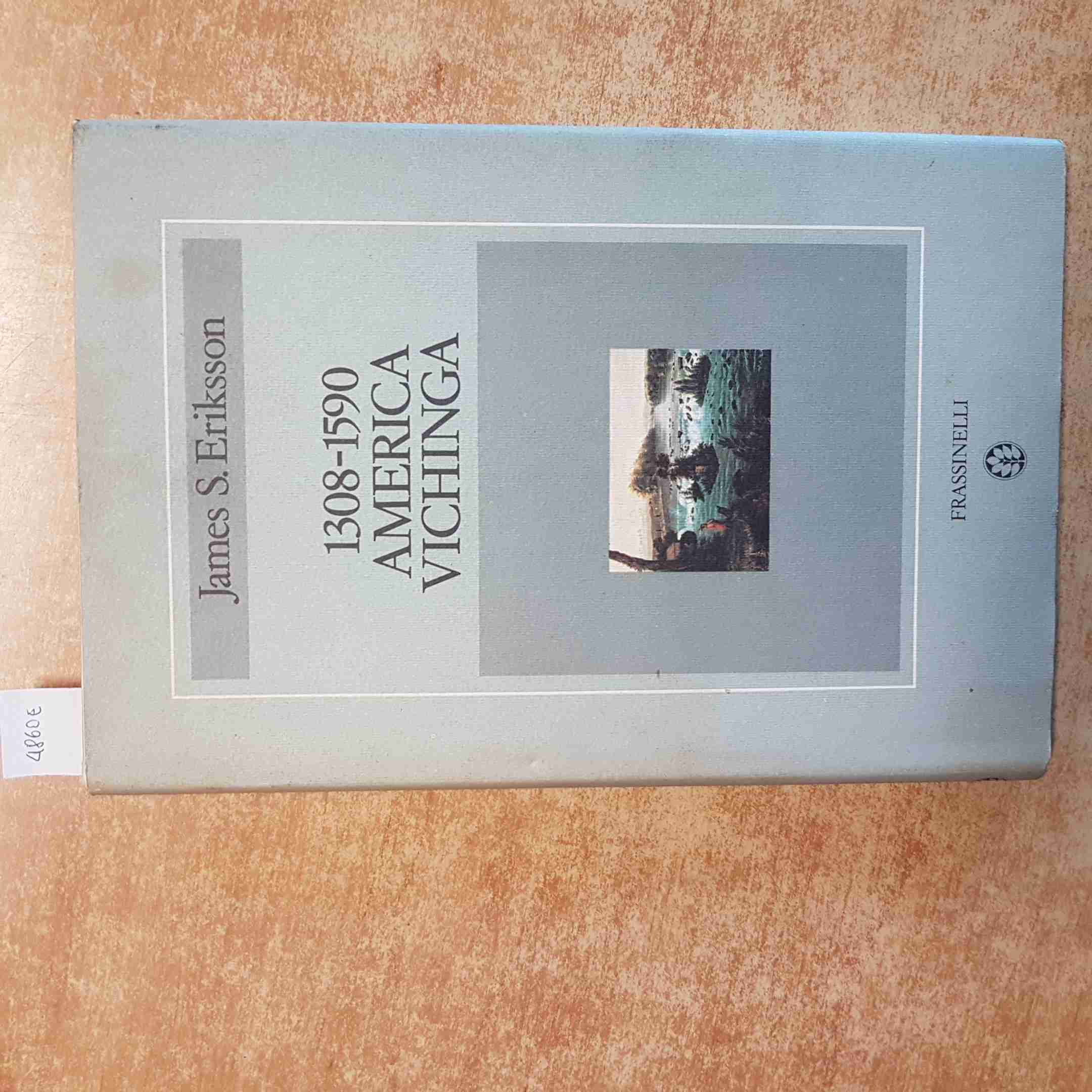1308-1590 AMERICA VICHINGA - JAMES S. ERIKSSON - FRASSINELLI 1984 GROENLANDIA