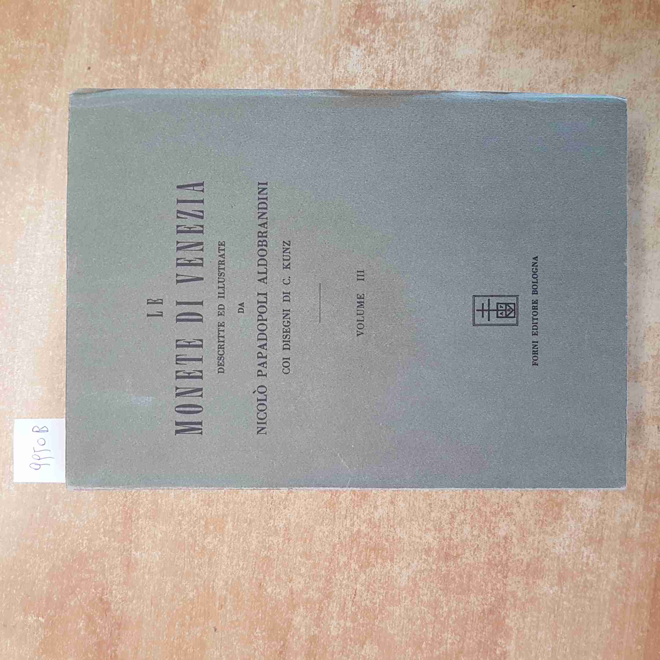 NICOLO\' PAPADOPOLI - LE MONETE DI VENEZIA - VOLUME III - FORNI 1967 NUMISMATICA
